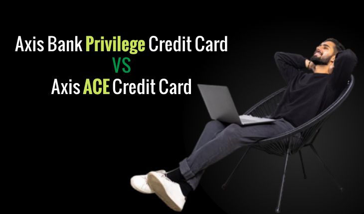 Axis Bank Privilege Credit Card vs Axis ACE Credit Card
