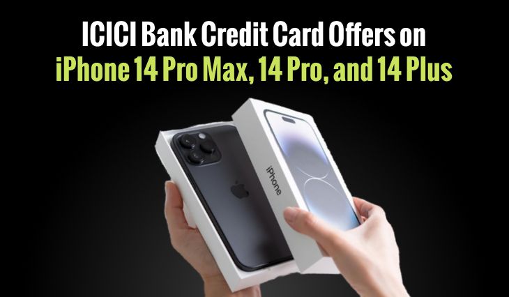ICICI Bank Credit Card Offers on iPhone 14 Pro Max, 14 Pro, and 14 Plus