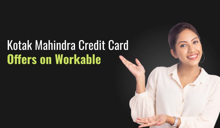 Kotak Mahindra Credit Card Offers on Workable